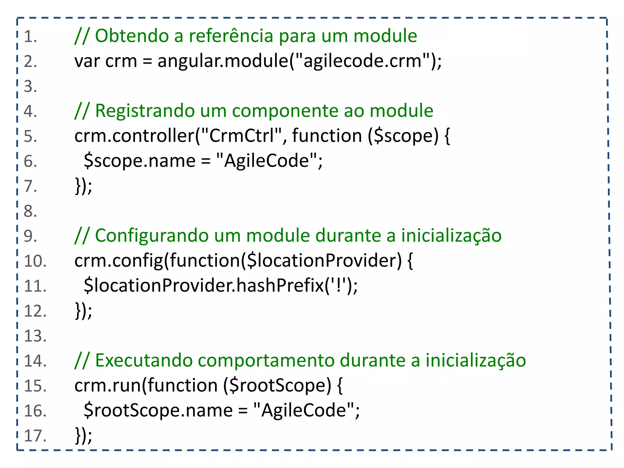 1. <body ng-controller="listaTelefonicaCtrl"> 2. <h1>{{titulo}}</h1> 3. <table ng-show="contatos.length > 0"> 4. <tr> 5. <th></th><th>Nome</th><th>Telefone</th><th>Operadora</th> 6. </tr> 7. <tr ng-class="{selecionado: contato.selecionado}" ng-repeat="contato in contatos"> 8. <td><input type="checkbox" ng-model="contato.selecionado"/></td> 9. <td>{{contato.nome}}</td> 10. <td>{{contato.telefone}}<td/> 11. <td>{{contato.operadora}}</td> 12. </tr> 13. </table> 14. <input type="text" ng-model="contato.nome" placeholder="Nome" ng-required="true"/> 15. <input type="text" ng-model="contato.telefone" placeholder="Telefone"/> 16. <select ng-model="contato.operadora" ng-options="operadora for operadora in operadoras"></select> 17. <button ng-click="adicionarContato(contato)" ng-disabled="!(contato.nome && contato.telefone)"> 18. Adicionar 19. </button> 20. </body> 21. </html> 