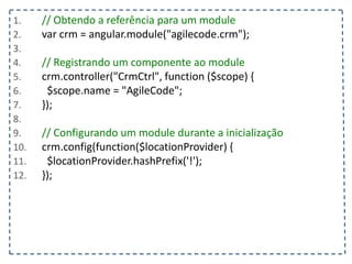 1. <body ng-controller="listaTelefonicaCtrl">
2. <h1>{{titulo}}</h1>
3. <table ng-show="contatos.length > 0">
4. <tr>
5. <th></th><th>Nome</th><th>Telefone</th><th>Operadora</th>
6. </tr>
7. <tr ng-class="{selecionado: contato.selecionado}" ng-repeat="contato in contatos">
8. <td><input type="checkbox" ng-model="contato.selecionado"/></td>
9. <td>{{contato.nome}}</td>
10. <td>{{contato.telefone}}<td/>
11. <td>{{contato.operadora}}</td>
12. </tr>
13. </table>
14. <input type="text" ng-model="contato.nome" placeholder="Nome"/>
15. <input type="text" ng-model="contato.telefone" placeholder="Telefone"/>
16. <select ng-model="contato.operadora" ng-options="operadora for operadora in operadoras"></select>
17. <button ng-click="adicionarContato(contato)" ng-disabled="!(contato.nome && contato.telefone)">
18. Adicionar
19. </button>
20. </body>
21. </html>
 
