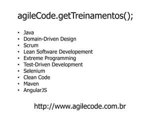Rodrigo Branas
rodrigo.branas@agilecode.com.br
http://www.agilecode.com.br
• Desenvolvendo Software na Gennera
• Criando treinamentos na Agile Code
• Escrevendo na Java Magazine e PacktPub
• Palestrando sobre desenvolvimento de
software em eventos, universidades e
empresas
 