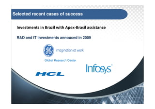 Selected recent cases of success


 /                                 

 RD and IT investments annouced in 2009




               Global Research Center
 