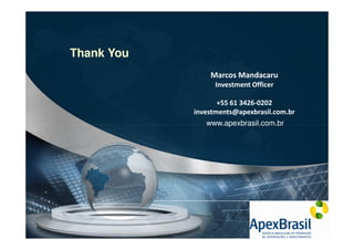 Thank You
             D      D
              /         K




            www.apexbrasil.com.br
 