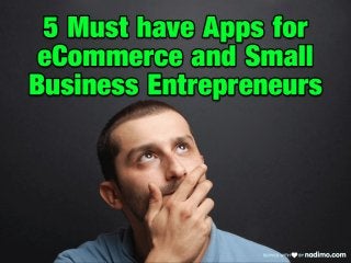 5 Must have Apps for eCommerce and Small Business Entrepreneurs
