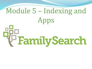 Module 5 – Indexing and
Apps
 