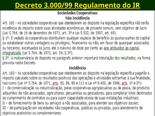 Decreto 3.000/99 Regulamento do IR
Decreto 3.000/99 Regulamento do IR
 