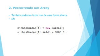 2. Percorrendo um Array
• Também podemos fazer isso de uma forma direta.
• EX:
15
 