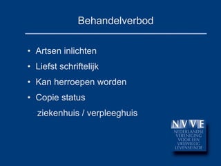 Behandelverbod Artsen inlichten Liefst schriftelijk Kan herroepen worden Copie status  ziekenhuis / verpleeghuis 