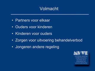 Volmacht Partners voor elkaar Ouders voor kinderen Kinderen voor ouders Zorgen voor uitvoering behandelverbod Jongeren andere regeling 