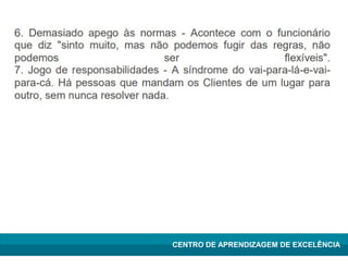 Lean Manufacturing – Itu/2009
CENTRO DE APRENDIZAGEM DE EXCELÊNCIA
 