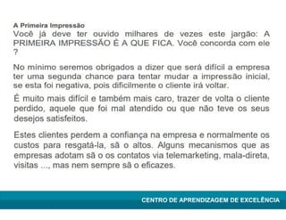 Lean Manufacturing – Itu/2009
CENTRO DE APRENDIZAGEM DE EXCELÊNCIA
 