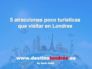 www.destinolondres.es

 