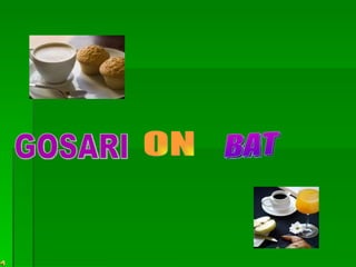 BAT ON GOSARI 