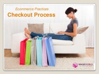 Ecommerce Practices
Checkout Process
 