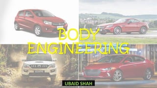 BODY
ENGINEERING
UBAID SHAH
 