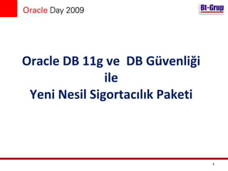 OracleDB 11g veDB Güvenliği ile Yeni Nesil Sigortacılık Paketi 