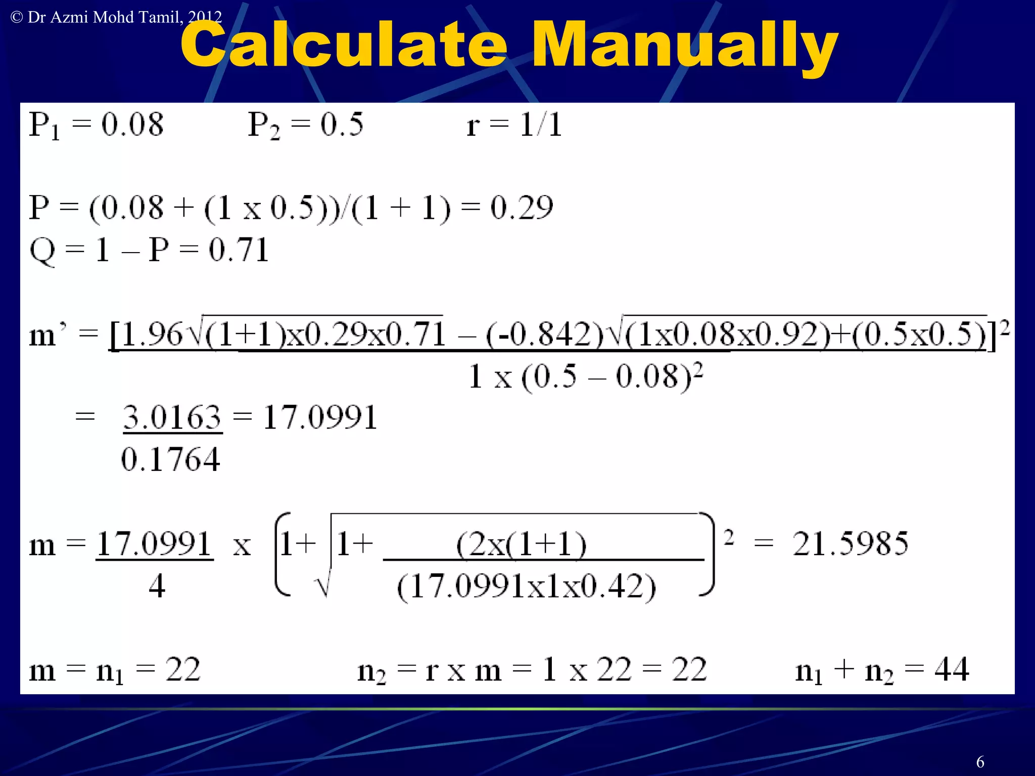 Calculate Manually
© Dr Azmi Mohd Tamil, 2012




                                         6
 