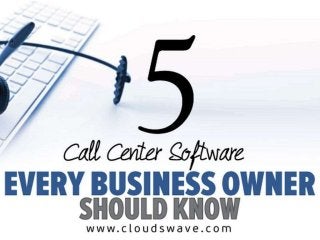 5 Call Center Software Every Business Owner Should Know 
 