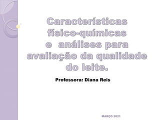 Professora: Diana Reis
MARÇO 2021
 