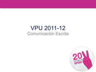 VPU 2011-12 Comunicación Escrita 