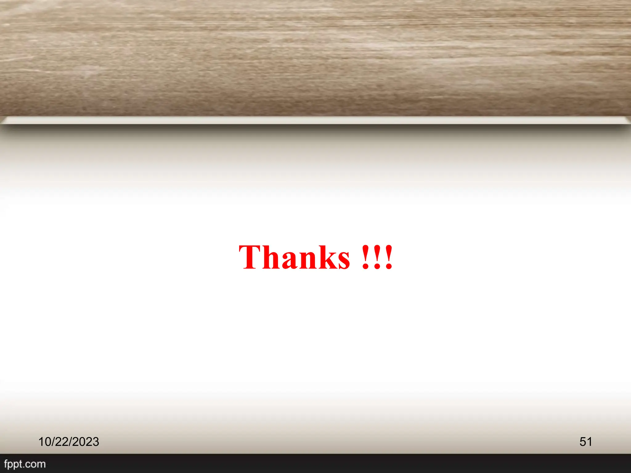 Thanks !!!
10/22/2023 51
 