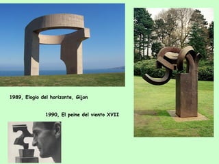 1989, Elogio del horizonte, Gijon 1990, El peine del viento XVII 