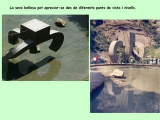 La seva bellesa pot apreciar-se des de diferents punts de vista i nivells. 