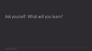 www.mrmurphy.com
Ask yourself: What will you learn?
 