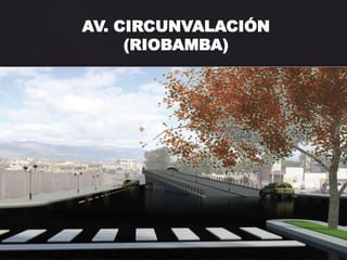 AV. CIRCUNVALACIÓN
     (RIOBAMBA)
 