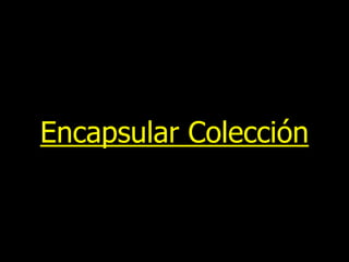 Encapsular Colección

 