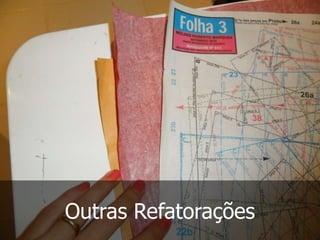Outras Refatorações

 