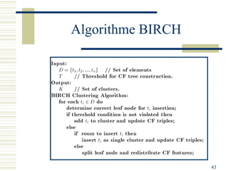 Algorithme BIRCH




                   43
 