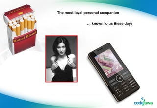 The most loyal personal companion …  known to us these days 