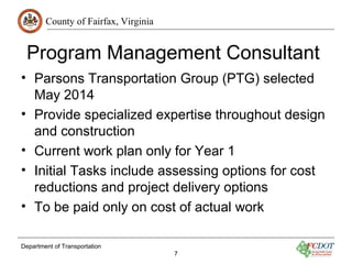 County of Fairfax, Virginia 
Program Management Consultant 
• Parsons Transportation Group (PTG) selected 
May 2014 
• Pro...