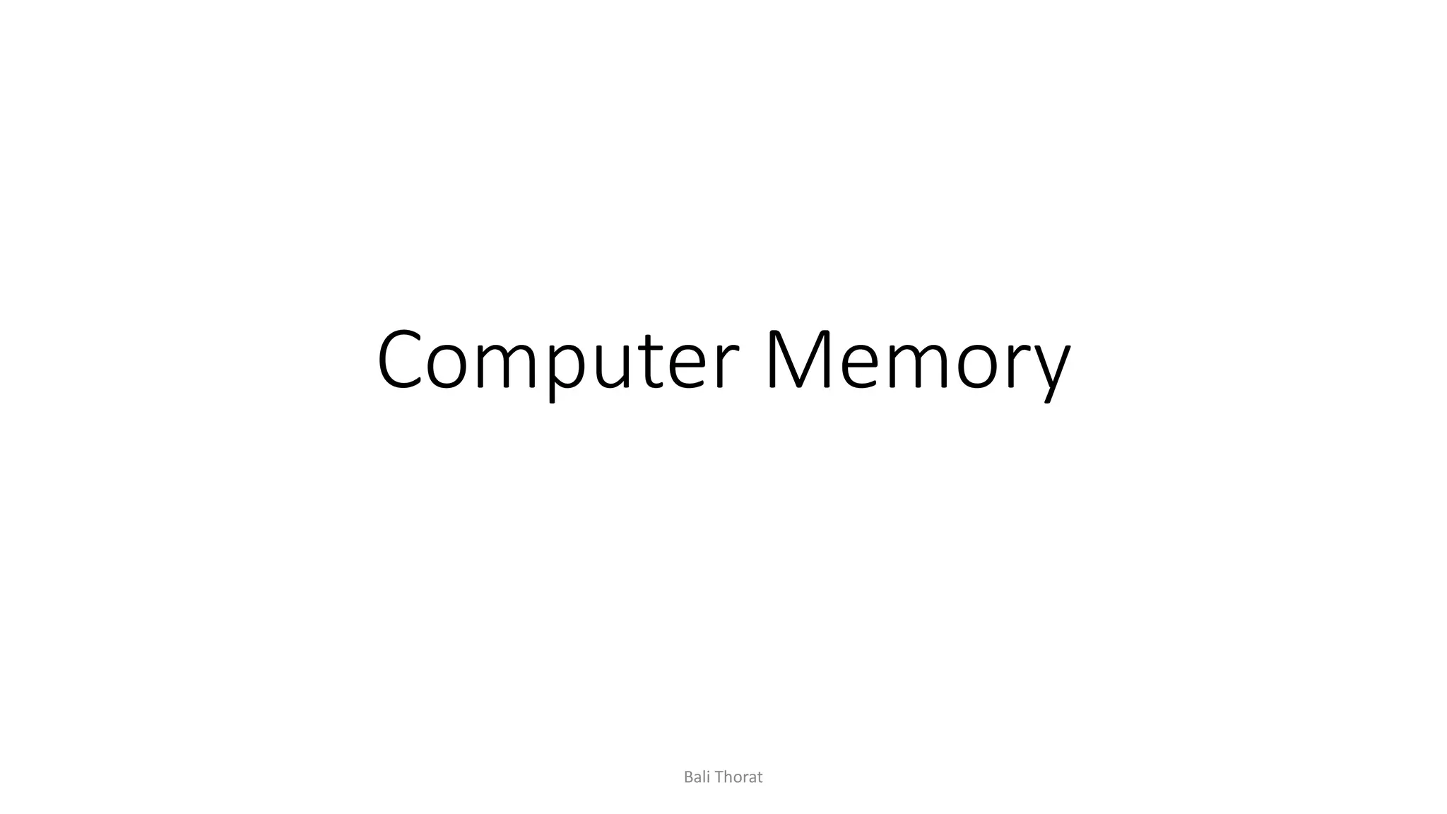 Computer Memory
Bali Thorat
 