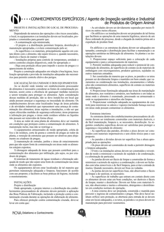 Conhecimentos específicos / Agente de Inspeção sanitária e Industrial
de Produtos de Origem Animal
PROJETO E INSTALAÇÕES DO LOCAL DE PROCESSAMENTO
Dependendo da natureza das operações e dos riscos associados,
o local, os equipamentos e as instalações devem ser localizados, projetados e construídos para garantir que:
- A contaminação seja minimizada;
- O projeto e a distribuição permitam limpeza, desinfecção e
manutenção apropriadas, e evitem contaminação pelo ar;
- As superfícies e os materiais, principalmente aqueles em contato direto com o alimento, não sejam tóxicos e, quando necessário,
duráveis e fáceis de manter e limpar;
- Instalações próprias para controle de temperatura, umidade e
outros controles estejam disponíveis, onde for apropriado; e
- Haja uma proteção eficaz para impedir o acesso de pragas e o
aparecimento de ninhos.
Projeto e construção adequados em relação à boa higiene, localização apropriada e provisão de instalações adequadas são necessários para permitir controle efetivo dos perigos.

- As atividades devem ser devidamente separadas por meios físicos ou outros meios eficazes.
- Os edifícios e as instalações devem ser projetados de tal forma
que facilitem as operações de uma maneira higiênica, através de um
fluxo ordenado do processo, desde a chegada da matéria prima até a
expedição do produto final.
Os edifícios e as estruturas da planta devem ser adequados em
tamanho, construção e distribuição para facilitar a manutenção e as
operações sanitárias na fabricação de alimentos. As plantas e as instalações devem:
1. Proporcionar espaço suficiente para a colocação de cada
equipamento e para o armazenamento de materiais;
2. Permitir medidas adequadas para reduzir o potencial de contaminação de alimentos, de superfícies de contato ou de materiais de
embalagem com microrganismos, produtos químicos, sujidades ou
outros materiais estranhos.
3. Ser construídas de maneira que os pisos, as paredes e os tetos
possam ser devidamente limpos e mantidos em bom estado; que vazamentos ou condensação nas instalações, encanamentos e tubulações não contaminem alimentos, superfícies de contato ou materiais
de embalagem;
4. Proporcionar iluminação adequada nas áreas de manipulação
de alimentos, nos vestiários e armários, nos banheiros e em todas as
áreas onde o alimento é examinado, processado ou armazenado e
onde os equipamentos e utensílios são limpos;
5. Proporcionar ventilação adequada ou equipamentos de controle para minimizar os odores e vapores (incluindo fumaça nociva)
em áreas onde possam contaminar os alimentos.

LOCALIZAÇÃO DA UNIDADE E DOS EQUIPAMENTOS
Ao se decidir onde instalar um estabelecimento processador
de alimentos é necessário considerar as fontes de contaminação potenciais, assim como a eficiência de quaisquer medidas razoáveis
a serem tomadas para proteger os alimentos. Após consideração
dessas medidas de proteção, não se deve instalá-los em local que
ainda possam ameaçar a segurança ou inocuidade do alimento. Os
estabelecimentos devem estar localizados longe de áreas poluídas
e de atividades industriais que representem uma ameaça de contaminação dos alimentos; áreas sujeitas a inundações, a não ser que
sejam oferecidas medidas de segurança suficientes; áreas propensas
à infestação por pragas; e áreas onde resíduos sólidos ou líquidos
não possam ser removidos de forma eficaz.
A área ao redor de uma planta de alimentos deve ser mantida
em condições que protejam contra a contaminação de alimentos. A
manutenção inclui, mas não se restringe a:
1) equipamentos armazenados de modo apropriado, coleta de
lixo e de resíduos, corte de grama e controle de pragas ao redor da
planta, e remoção de estruturas que possam ser atrativas para alojamento ou criadouro de pragas;
2) manutenção de estradas, jardins e áreas de estacionamento
para que não sejam fonte de contaminação em áreas onde os alimentos estejam expostos;
3) drenagem adequada de áreas que possam contribuir para a
contaminação dos alimentos por infiltração, pés sujos, ou por criadouro de pragas;
4) sistemas de tratamento de águas residuais e eliminação adequada de modo que não sejam uma fonte de contaminação nas áreas
onde os alimentos são expostos.
Os equipamentos devem estar localizados de tal maneira que
permitam manutenção adequada e limpeza; funcionem de acordo
com uso proposto; e facilitem as boas práticas de higiene, incluindo
o monitoramento.

Estruturas interiores
As estruturas dentro dos estabelecimentos processadores de alimento devem ser totalmente construídas com materiais duráveis, e
de fácil manutenção, limpeza e, se necessário, desinfecção. As seguintes condições específicas devem ser satisfeitas para proteger a
segurança e inocuidade do alimento:
- As superfícies das paredes, divisões e pisos devem ser construídos com materiais impermeáveis e sem efeito tóxico para o uso
proposto.
- As paredes e divisões devem ter superfície lisa e altura apropriada para as operações.
- Os pisos devem ser construídos de modo a permitir drenagem
e limpeza adequadas.
- O teto e as instalações aéreas devem ser construídos e revestidos de modo a minimizar o acúmulo de sujidade e de condensação,
e a eliminação de partículas.
- As janelas devem ser fáceis de limpar e construídas de forma a
minimizar o acúmulo de sujeira e a condensação; e devem ser fechadas com telas removíveis e de fácil limpeza, para evitar a entrada de
insetos. Quando necessário, devem ser fixas ou vedadas.
- As portas devem ter superfícies lisas, não absorventes e fáceis
de limpar e de sanitizar, se necessário.
- As superfícies de trabalho que entram em contato direto com
os alimentos devem estar em boas condições, ser duráveis e fáceis
de limpar, manter e desinfectar. Devem ser feitas com materiais lisos, não absorventes e inertes a alimentos, detergentes e desinfetantes em condições normais de operação.
- A área externa deve ser projetada, construída e mantida para
prevenir o ingresso de contaminantes e pragas. Não deve haver nenhum orifício sem proteção, as aberturas para entrada de ar devem
estar em locais adequados, e os tetos, as paredes e os pisos devem ter
manutenção para prevenir vazamentos.

INSTALAÇÕES
Projeto e distribuição
Onde apropriado, o projeto interior e a distribuição dos estabelecimentos processadores de alimento devem permitir a aplicação
das Boas Práticas de Fabricação, incluindo a proteção contra a contaminação cruzada durante as operações de elaboração do alimento.
Para oferecer proteção contra contaminação cruzada, deve-se
levar em conta que:
Didatismo e Conhecimento

17

 