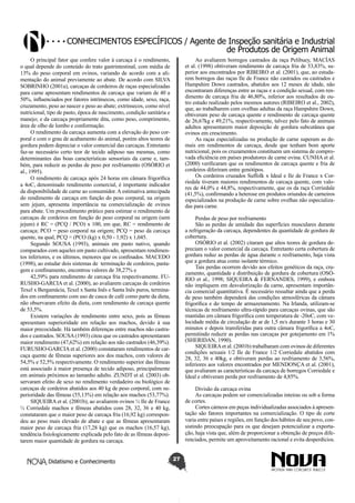 Conhecimentos específicos / Agente de Inspeção sanitária e Industrial
de Produtos de Origem Animal
O principal fator que confere valor à carcaça é o rendimento,
o qual depende do conteúdo do trato gastrintestinal, com média de
13% do peso corporal em ovinos, variando de acordo com a alimentação do animal previamente ao abate. De acordo com SILVA
SOBRINHO (2001a), carcaças de cordeiros de raças especializadas
para carne apresentam rendimentos de carcaça que variam de 40 a
50%, influenciados por fatores intrínsecos, como idade, sexo, raça,
cruzamento, peso ao nascer e peso ao abate; extrínsecos, como nível
nutricional, tipo de pasto, época de nascimento, condição sanitária e
manejo; e da carcaça propriamente dita, como peso, comprimento,
área de olho de lombo e conformação.
O rendimento da carcaça aumenta com a elevação do peso corporal e com o grau de acabamento do animal, porém altos teores de
gordura podem depreciar o valor comercial das carcaças. Entretanto
faz-se necessário certo teor de tecido adiposo nas mesmas, como
determinantes das boas características sensoriais da carne e, também, para reduzir as perdas de peso por resfriamento (OSÓRIO et
al., 1995).
O rendimento de carcaça após 24 horas em câmara frigorífica
a 4oC, denominado rendimento comercial, é importante indicador
da disponibilidade de carne ao consumidor. A estimativa antecipada
do rendimento de carcaça em função do peso corporal, na origem
sem jejum, apresenta importância na comercialização de ovinos
para abate. Um procedimento prático para estimar o rendimento de
carcaças de cordeiros em função do peso corporal na origem (sem
jejum) é RC = (PCQ / PCO) x 100, em que, RC = rendimento de
carcaça; PCO = peso corporal na origem; PCQ = peso da carcaça
quente, na qual, PCQ = (PCO (kg) x 0,50 - 1,92) x 1,045.
Segundo SOUSA (1993), animais em pasto nativo, quando
comparados com aqueles em pasto cultivado, apresentam rendimentos inferiores, e os últimos, menores que os confinados. MACEDO
(1998), ao estudar dois sistemas de terminação de cordeiros, pastagem e confinamento, encontrou valores de 38,27% e
42,59% para rendimento de carcaça fria respectivamente. FURUSHO-GARCIA et al. (2000), ao avaliarem carcaças de cordeiros
Texel x Bergamácia, Texel x Santa Inês e Santa Inês puros, terminados em confinamento com uso de casca de café como parte da dieta,
não observaram efeito da dieta, com rendimento de carcaça quente
de 53,5%.
Existem variações de rendimento entre sexo, pois as fêmeas
apresentam superioridade em relação aos machos, devido à sua
maior precocidade. Há também diferenças entre machos não castrados e castrados. SOUSA (1993) citou que os castrados apresentaram
maior rendimento (47,62%) em relação aos não castrados (46,39%).
FURUSHO-GARCIA et al. (2000) constataram rendimentos de carcaça quente de fêmeas superiores aos dos machos, com valores de
54,5% e 52,5% respectivamente. O rendimento superior das fêmeas
está associado à maior presença de tecido adiposo, principalmente
em animais próximos ao tamanho adulto. ZUNDT et al. (2003) observaram efeito de sexo no rendimento verdadeiro ou biológico de
carcaças de cordeiros abatidos aos 40 kg de peso corporal, com superioridade das fêmeas (55,13%) em relação aos machos (53,77%).
SIQUEIRA et al. (2001b), ao avaliarem ovinos ½ Ile de France
½ Corriedale machos e fêmeas abatidos com 28, 32, 36 e 40 kg,
constataram que o maior peso de carcaça fria (16,92 kg) correspondeu ao peso mais elevado de abate e que as fêmeas apresentaram
maior peso de carcaça fria (17,28 kg) que os machos (16,57 kg),
tendência fisiologicamente explicada pelo fato de as fêmeas depositarem maior quantidade de gordura na carcaça.
Didatismo e Conhecimento

Ao avaliarem borregos castrados da raça Pelibuey, MACÍAS
et al. (1998) obtiveram rendimento de carcaça fria de 53,83%, superior aos encontrados por RIBEIRO et al. (2001), que, ao estudarem borregos das raças Ile de France não castrados ou castrados e
Hampshire Down castrados, abatidos aos 12 meses de idade, não
encontraram diferenças entre as raças e a condição sexual, com rendimento de carcaça fria de 46,80%, inferior aos resultados de outro estudo realizado pelos mesmos autores (RIBEIRO et al., 2002),
que, ao trabalharem com ovelhas adultas da raça Hampshire Down,
obtiveram peso de carcaça quente e rendimento de carcaça quente
de 26,67kg e 49,21%, respectivamente, talvez pelo fato de animais
adultos apresentarem maior deposição de gordura subcutânea que
ovinos em crescimento.
As raças especializadas na produção de carne superam as demais em rendimentos de carcaça, desde que tenham bom aporte
nutricional, pois os cruzamentos constituem um sistema de comprovada eficiência em países produtores de carne ovina. CUNHA et al.
(2000) verificaram que os rendimentos de carcaça quente e fria de
cordeiros diferiram entre genótipos.
Os cordeiros cruzados Suffolk x Ideal e Ile de France x Corriedale tiveram maiores rendimentos de carcaça quente, com valores de 44,0% e 44,8%, respectivamente, que os da raça Corriedale
(41,5%), confirmando a heterose em produtos oriundos de carneiros
especializados na produção de carne sobre ovelhas não especializadas para carne.
Perdas de peso por resfriamento
São as perdas de umidade das superfícies musculares durante
a refrigeração da carcaça, dependentes da quantidade de gordura de
cobertura.
OSÓRIO et al. (2002) citaram que altos teores de gordura depreciam o valor comercial da carcaça. Entretanto certa cobertura de
gordura reduz as perdas de água durante o resfriamento, haja vista
que a gordura atua como isolante térmico.
Tais perdas ocorrem devido aos efeitos genéticos da raça, cruzamento, quantidade e distribuição de gordura de cobertura (OSÓRIO et al., 1998; SIQUEIRA & FERNANDES, 1999), e embora
não impliquem em desvalorização da carne, apresentam importância comercial quantitativa. É necessário ressaltar ainda que a perda
de peso também dependerá das condições atmosféricas da câmara
frigorífica e do tempo de armazenamento. Na Irlanda, utilizam-se
técnicas de resfriamento ultra-rápido para carcaças ovinas, que são
mantidas em câmara frigorífica com temperatura de -20oC, com velocidade média de circulação de ar de 1,5 m/s durante 3 horas e 30
minutos e depois transferidas para outra câmara frigorífica a 4oC,
permitindo reduzir as perdas nas carcaças por gotejamento em 1%
(SHERIDAN, 1990).
SIQUEIRA et al. (2001b) trabalharam com ovinos de diferentes
condições sexuais 1/2 Ile de France 1/2 Corriedale abatidos com
28, 32, 36 e 40kg, e obtiveram perdas ao resfriamento de 3,56%,
inferiores aos valores encontrados por MENDONÇA et al. (2001),
que avaliaram as características da carcaça de borregos Corriedale e
Ideal e obtiveram perda por resfriamento de 4,85%.
Divisão da carcaça ovina
As carcaças podem ser comercializadas inteiras ou sob a forma
de cortes.
Cortes cárneos em peças individualizadas associados à apresentação são fatores importantes na comercialização. O tipo de corte
varia entre países e regiões, em função dos hábitos de seu povo, consistindo preocupação para os que desejam potencializar a exportação, haja vista que, além de proporcionar a obtenção de preços diferenciados, permite um aproveitamento racional e evita desperdícios.
27

 