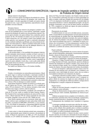 Conhecimentos específicos / Agente de Inspeção sanitária e Industrial
de Produtos de Origem Animal
Manejo intensivo de pastagens
Entre as diversas opções tecnológicas de produção de volumosos destaca-se o manejo intensivo de pastagens, que confere alta
produtividade e elevada capacidade de lotação aos pastos durante
boa parte do ano, o que é muito importante, especialmente em propriedades com área reduzida.

abaixo da China, da União Européia e dos Estados Unidos da América. A suinocultura é praticada com maior ou menor intensidade em
todos os estados, sendo que a Região Sul concentra 44% do rebanho
e 61% do alojamento tecnificado de matrizes. A produtividade da
suinocultura brasileira é variável, dependendo da região e do tipo de
produção, alcançando, como no caso de Santa Catarina, um desfrute
de 170%, comparável ao obtido por alguns dos países produtores
com maiores índices produtivos.

Princípios básicos
O princípio do manejo intensivo de pastagens é produzir volumoso de boa qualidade para as vacas leiteiras, explorando o grande
potencial de produção de matéria seca das gramíneas tropicais. Pastos de capim-colonião e de capim-elefante, bem conduzidos, podem
produzir de 40 a 50 toneladas de matéria seca por hectare por ano.
A ideia central deve ser a de conduzir o pasto como qualquer outra
cultura agrícola, com reposição de todos os nutrientes necessários
no solo, mediante adubações equilibradas, para alta produção de forragem. Em outras palavras, o objetivo é produzir muito pasto, de boa
qualidade, em área reduzida, por meio de adubação intensiva e de
manejo adequado para cada espécie de capim.

Planejamento da atividade
O estabelecimento de uma nova atividade precisa, necessariamente, ser precedido de um planejamento com previsão do potencial
de comercialização do produto final, das disponibilidades de insumos, das implicações ambientais do projeto, dos custos de implantação, do sistema de produção e dos pacotes tecnológicos escolhidos
e das metas de produção para prever a viabilidade do retorno econômico dos investimentos. Um bom planejamento contribui fortemente para garantir a sustentabilidade da atividade, a preservação
ambiental e o conforto dos animais, além de facilitar o manejo.
Projeto ambiental
- Considerar a disponibilidade dos recursos naturais da propriedade e da bacia hidrográfica, planejando o monitoramento ambiental
durante o desenvolvimento das atividades;
- Obter do órgão competente as licenças ambientais pertinentes,
antes de iniciar a implantação e operação do sistema de produção;
- Respeitar o Código Florestal Federal, a Legislação Ambiental
e o Código Sanitário do Estado, especialmente, quanto às distâncias
mínimas das instalações em relação à estradas, casas, divisas de terreno, nascentes de água, açudes, rios e córregos; infraestrutura para
manejo dos dejetos; área para disposição dos resíduos da produção;
- O custo de transporte e aplicação de dejetos suínos como fertilizantes do solo aumenta com a sua diluição, com a distância a ser
percorrida e com a declividade do terreno, assim, deve-se avaliar a
necessidade de alternativas de tratamento dos dejetos;
- Tecnologias alternativas podem reduzir o impacto ambiental
da atividade e podem trazer renda adicional como o composto orgânico obtido em sistemas de criação em cama sobreposta ou em
composteiras, ou a obtenção de créditos de carbono e energia através
de biodigestores e estações compactas de tratamento.

Relação custo benefício
A alta produtividade e a boa qualidade das pastagens tropicais,
quando manejadas intensivamente, resultam em baixo custo por litro de leite produzido neste sistema. Essa tem sido a maior dúvida
dos produtores, pois a quantidade de adubo utilizada por área é grande e o custo por hectare não é baixo. Porém, como a capacidade de
suporte do pasto adubado é muito alta, o custo acaba sendo diluído
pelo grande número de animais e consequentemente pelo grande volume de leite produzido por área.
Por André Luiz Monteiro Novo e Eli Antônio Schiffler.
Produção de Suínos
Estudos e investimentos na suinocultura posicionaram o Brasil
em quarto lugar no ranking de produção e exportação mundial de
carne suína. Alguns elementos como sanidade, nutrição, bom manejo da granja, produção integrada e, principalmente, aprimoramento
gerencial dos produtores, contribuíram para aumentar a oferta interna e colocar o País em destaque no cenário mundial.
Especialistas brasileiros também investiram na evolução genética da espécie por 20 anos, o que reduziu em 31% a gordura da
carne, 10% do colesterol e 14% de calorias, tornando a carne suína
brasileira mais magra e nutritiva, além de saborosa.
Consequência de investimento, a produção vem crescendo em
torno de 4% ao ano, sendo os estados de Santa Catarina, Paraná e
Rio Grande do Sul os principais produtores de suínos do País. Atualmente, o Brasil representa 10% do volume exportado de carne suína
no mundo, chegando a lucrar mais de US$ 1 bilhão por ano.
Esses fatores apontam para um crescimento ainda mais satisfatório: estima-se que a produção de carne suína atinja média anual
de 2,84%, no período de 2008/2009 a 2018/2019, e o seu consumo,
1,79%. Em relação às exportações, a representatividade do mercado
brasileiro de carne suína saltará de 10,1%, em 2008, para 21% em
2018/2019.

Projeto técnico
- Dispor de área bem drenada e compatível com o número médio de animais a serem utilizados;
- Dispor de abastecimento de água potável equivalente a 100 a
150 litros/dia por matriz instalada, dependendo do sistema de produção;
- Elaborar um projeto técnico completo (civil, hidráulico, elétrico e ambiental), incluindo metas, fluxos de produção, equipamentos,
manejo, memorial descritivo, orçamento e prazo de execução.
O planejamento das instalações deve considerar os seguintes
itens:
- A metragem quadrada necessária para cada fase da criação;
- Os detalhes das edificações (tipo de maternidade, celas parideiras, creche, telhado, forro, paredes, pisos e cortinas ou janelões),
de acordo com as exigências dos animais, as características climáticas da região e as metas de produção estabelecidas;
- O tamanho dos prédios e o número de salas a serem construídas para cada fase, de acordo com a demanda de área para abrigar os
suínos em produção e em função do manejo e cronograma adotados;

A carne suína é a fonte de proteína animal mais consumida no
mundo, representando quase metade do consumo e da produção de
carnes. O Brasil foi responsável, em 2006, por 2,9% da produção
mundial, ou 2,87 milhões de toneladas. É o quarto maior produtor,
Didatismo e Conhecimento

38

 