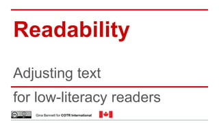 Readability
Adjusting text
for low-literacy readers
Gina Bennett for COTR International
 
