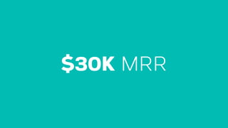 $30K MRR
 