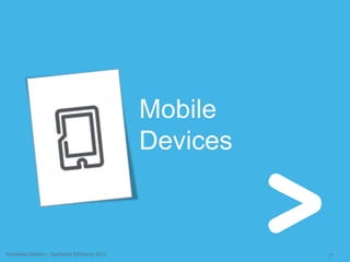 21Schneider Electric – Xperience Efficiency 2013
Mobile
Devices
 