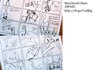 Storyboard (Kars
Alfrink)
http://cli.gs/U0djhg
 