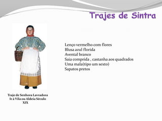 Traje de Senhora Lavradora
Ir à Vila ou Aldeia Século
XIX XX
Lenço vermelho com flores
Blusa azul florida
Avental branco
Saia comprida , castanha aos quadrados
Uma mala(tipo um sexto)
Sapatos pretos
 
