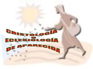 CRISTOLOGÍA  Y ECLESIOLOGÍA  DEL ENCUENTRO Lo que se dice de la Cristología Se aplica a la Eclesiología  lO QUE SE DICE DE CRISTO SE APLICA A LA IGLESIA CRISTOLOGÍA e ECLESIOLOGÍA DE APARECIDA 
