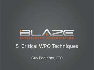 5  Critical WPO Techniques Guy Podjarny, CTO 