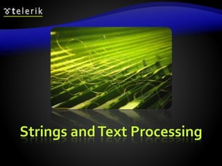 Strings andText Processing
 