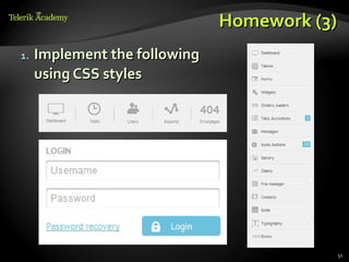Homework (3)
1.   Implement the following
     using CSS styles




                                          51
 