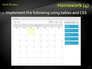 Homework (4)
1.   Implement the following using tables and CSS




                                                    52
 