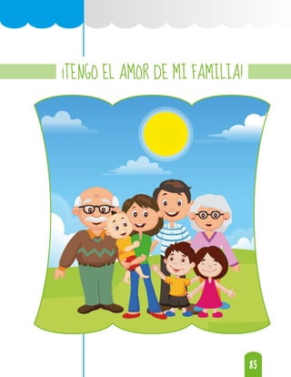 85
85
¡TENGO EL AMOR DE MI FAMILIA!
 