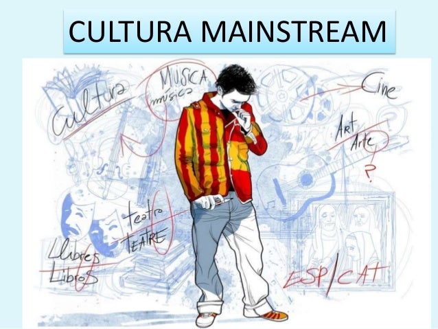 Resultado de imagen para Mainstream