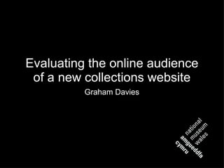 Evaluating the online audience of a new collections website ,[object Object]