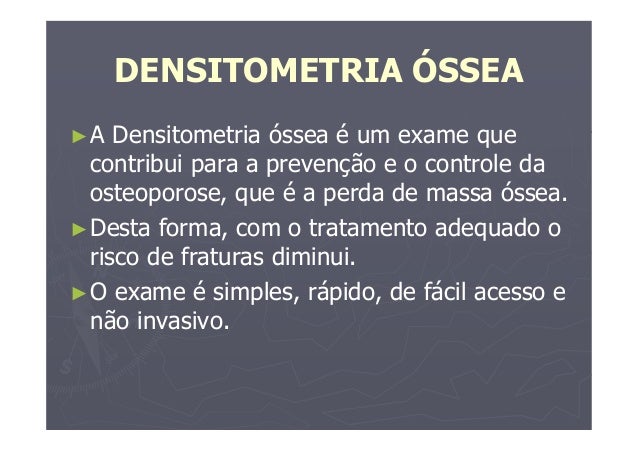 Para que serve o exame densitometria ossea